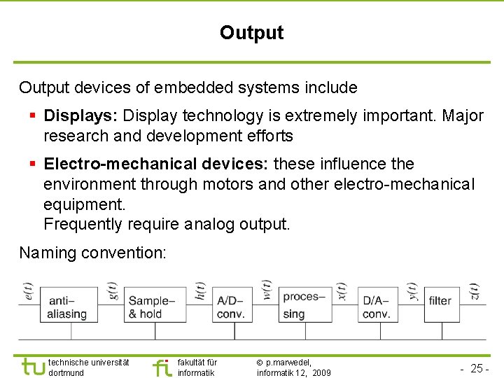 Output devices of embedded systems include § Displays: Display technology is extremely important. Major