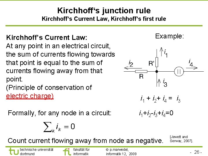 Kirchhoff‘s junction rule Kirchhoff‘s Current Law, Kirchhoff‘s first rule Kirchhoff’s Current Law: At any