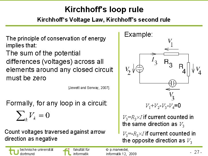 Kirchhoff's loop rule Kirchhoff‘s Voltage Law, Kirchhoff's second rule Example: The principle of conservation