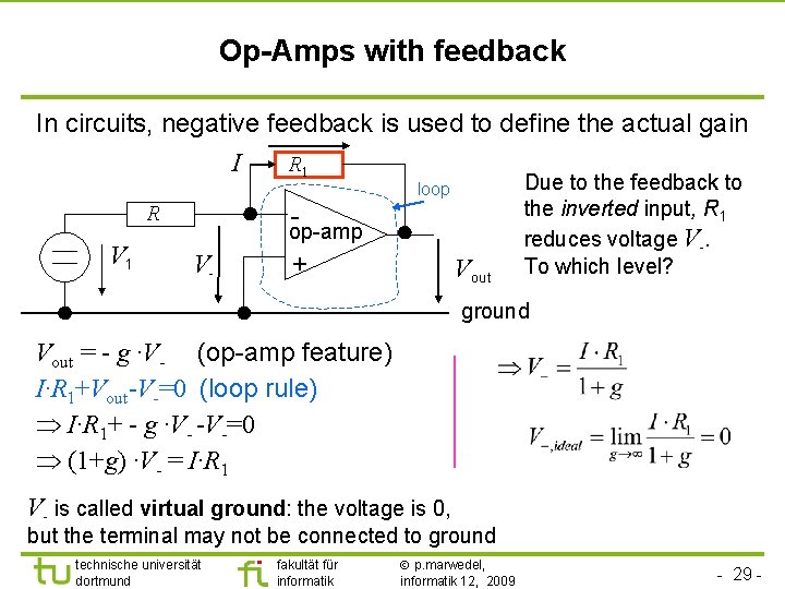 Op-Amps with feedback In circuits, negative feedback is used to define the actual gain