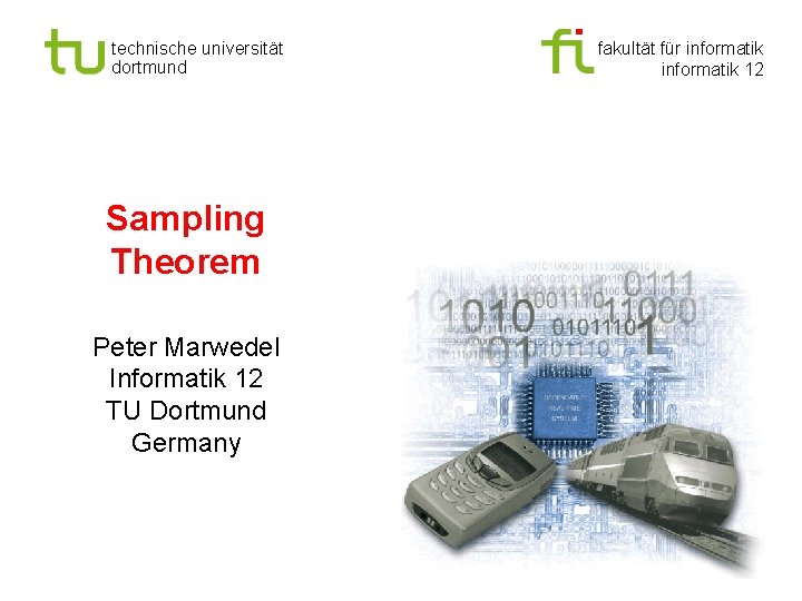 technische universität dortmund Sampling Theorem Peter Marwedel Informatik 12 TU Dortmund Germany fakultät für
