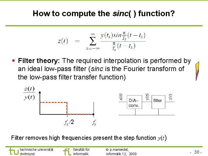 How to compute the sinc( ) function? § Filter theory: The required interpolation is