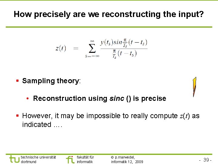 How precisely are we reconstructing the input? § Sampling theory: • Reconstruction using sinc