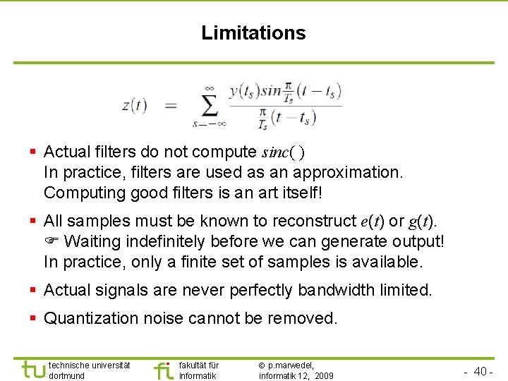 Limitations § Actual filters do not compute sinc( ) In practice, filters are used