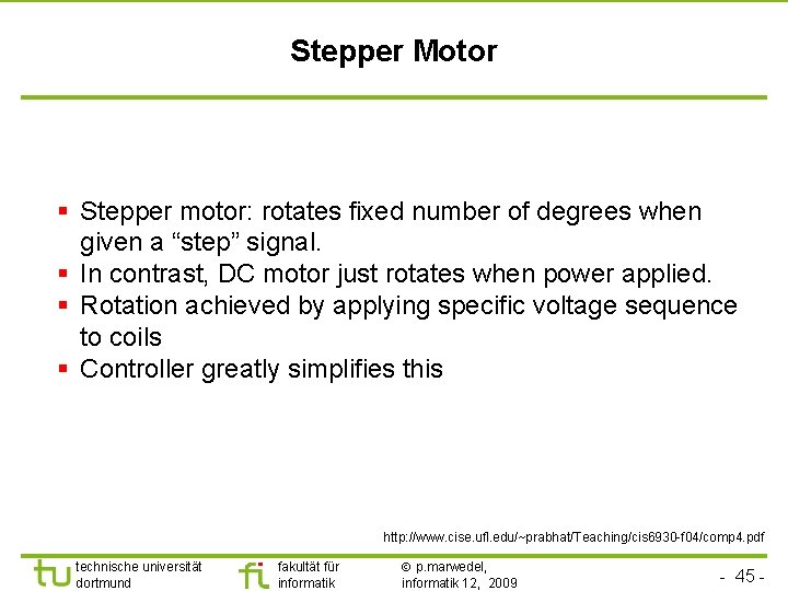 Stepper Motor § Stepper motor: rotates fixed number of degrees when given a “step”