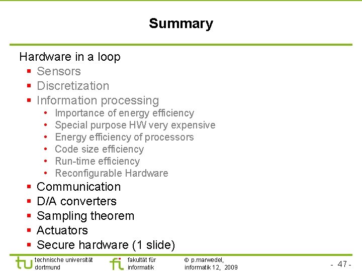 Summary Hardware in a loop § Sensors § Discretization § Information processing • •