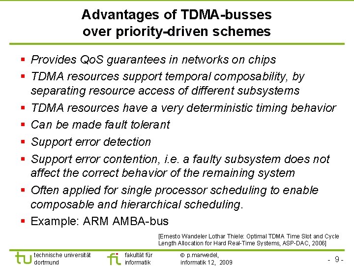 Advantages of TDMA-busses over priority-driven schemes § Provides Qo. S guarantees in networks on