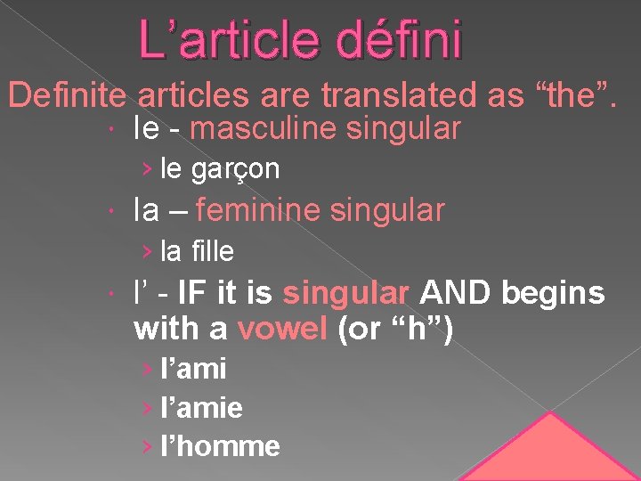 L’article défini Definite articles are translated as “the”. le - masculine singular › le