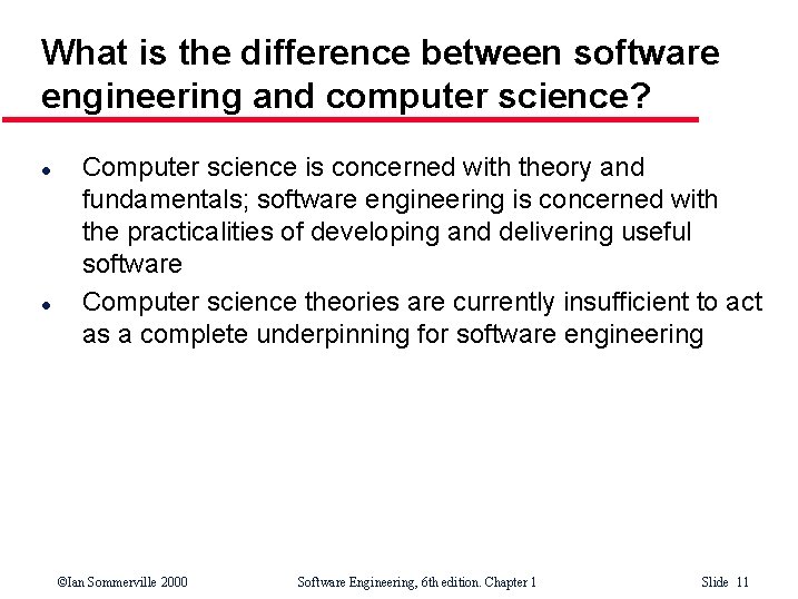 What is the difference between software engineering and computer science? l l Computer science