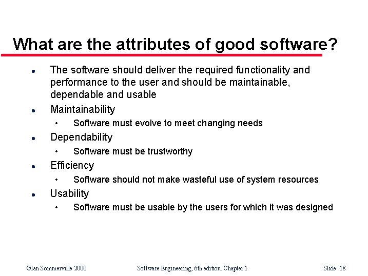 What are the attributes of good software? l l The software should deliver the