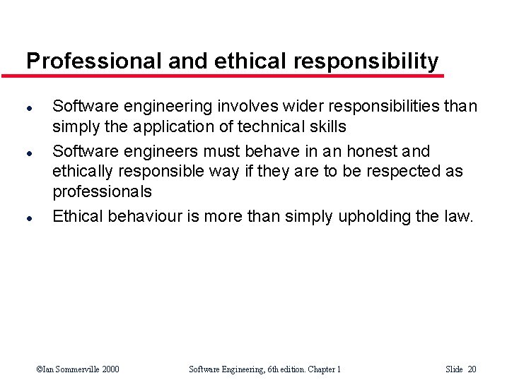 Professional and ethical responsibility l l l Software engineering involves wider responsibilities than simply