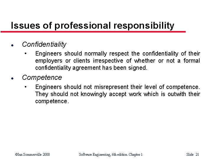 Issues of professional responsibility l Confidentiality • l Engineers should normally respect the confidentiality