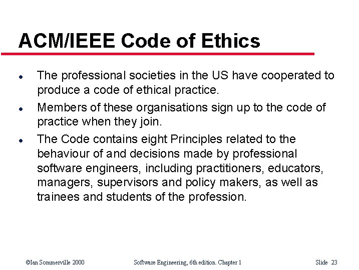 ACM/IEEE Code of Ethics l l l The professional societies in the US have