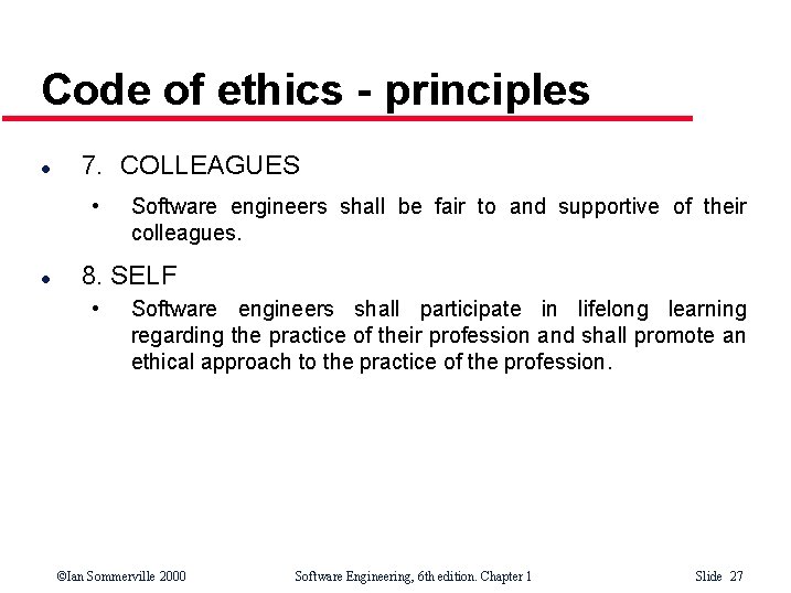 Code of ethics - principles l 7. COLLEAGUES • l Software engineers shall be