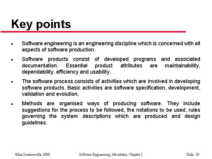 Key points l l Software engineering is an engineering discipline which is concerned with