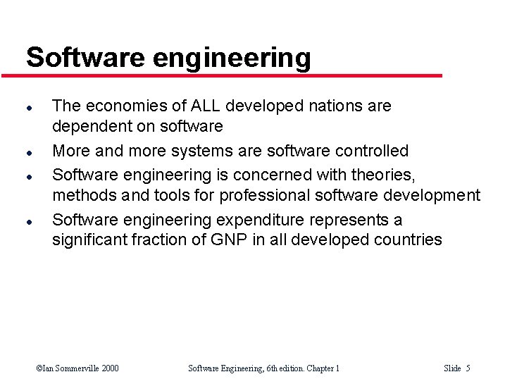 Software engineering l l The economies of ALL developed nations are dependent on software