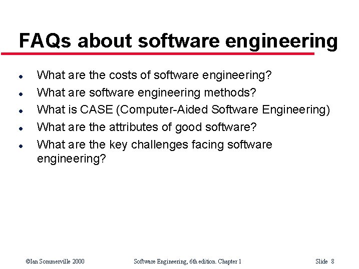 FAQs about software engineering l l l What are the costs of software engineering?