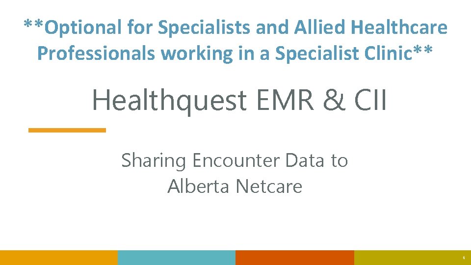 **Optional for Specialists and Allied Healthcare Professionals working in a Specialist Clinic** Healthquest EMR