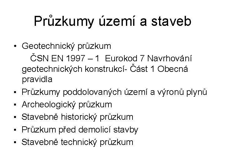 Průzkumy území a staveb • Geotechnický průzkum ČSN EN 1997 – 1 Eurokod 7