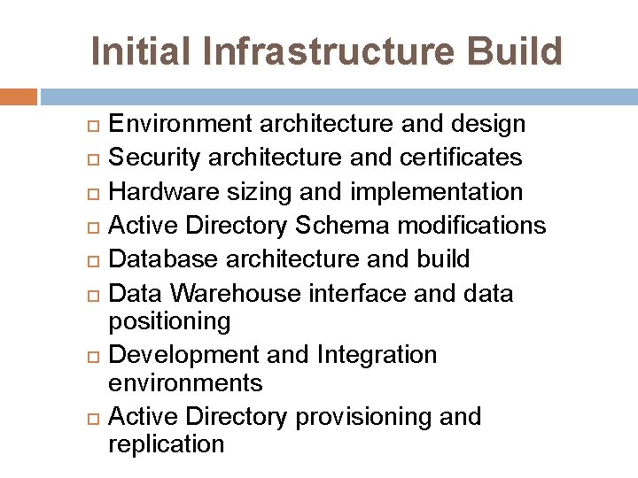 Initial Infrastructure Build Environment architecture and design Security architecture and certificates Hardware sizing and