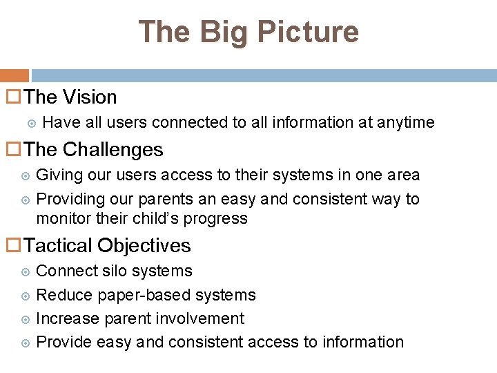 The Big Picture The Vision Have all users connected to all information at anytime