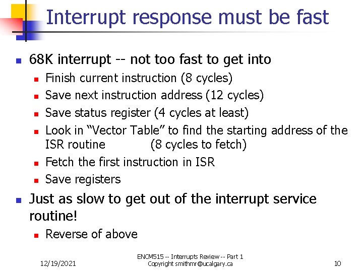 Interrupt response must be fast n 68 K interrupt -- not too fast to