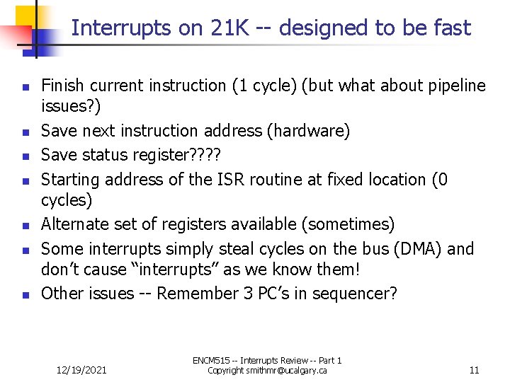 Interrupts on 21 K -- designed to be fast n n n n Finish