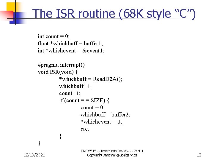 The ISR routine (68 K style “C”) int count = 0; float *whichbuff =