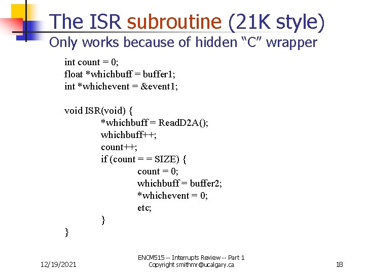 The ISR subroutine (21 K style) Only works because of hidden “C” wrapper int