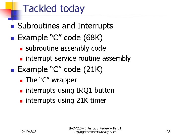 Tackled today n n Subroutines and Interrupts Example “C” code (68 K) n n