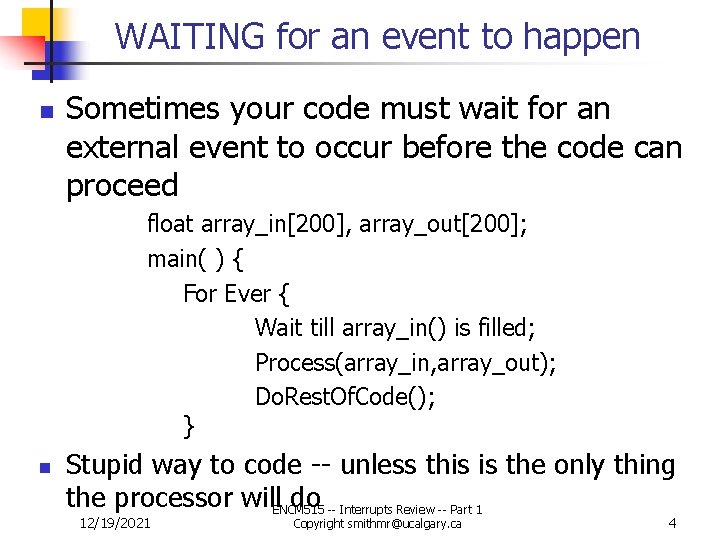 WAITING for an event to happen n Sometimes your code must wait for an