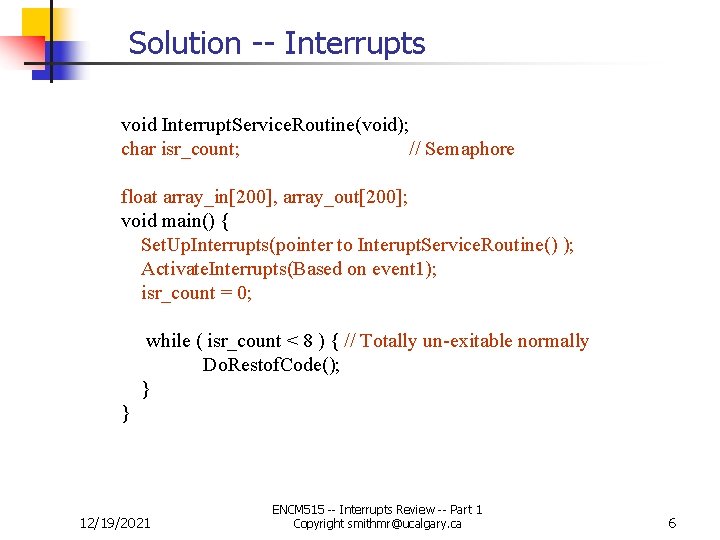 Solution -- Interrupts void Interrupt. Service. Routine(void); char isr_count; // Semaphore float array_in[200], array_out[200];