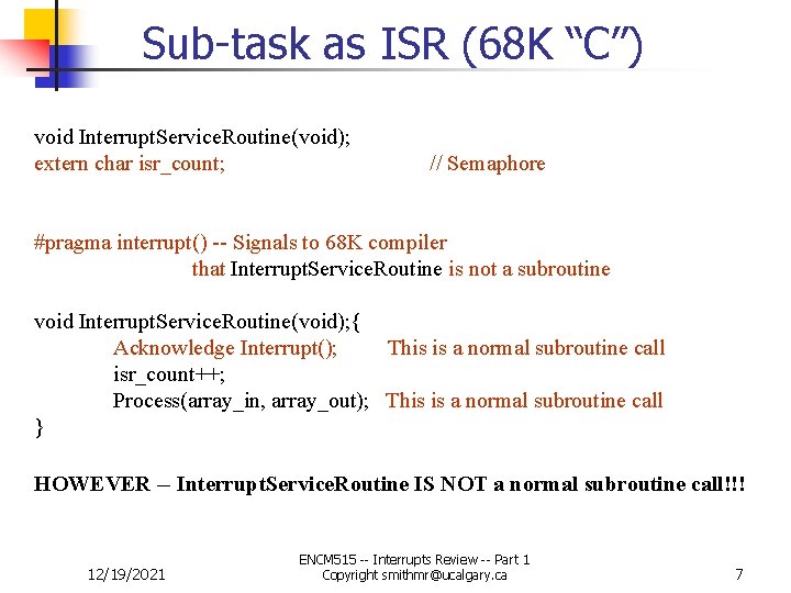 Sub-task as ISR (68 K “C”) void Interrupt. Service. Routine(void); extern char isr_count; //