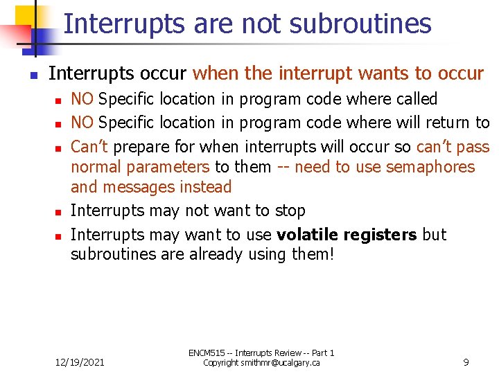 Interrupts are not subroutines n Interrupts occur when the interrupt wants to occur n