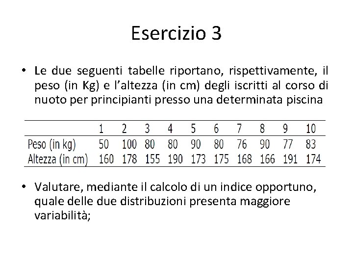 Esercizio 3 • Le due seguenti tabelle riportano, rispettivamente, il peso (in Kg) e
