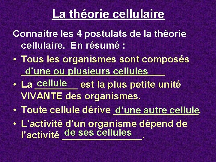 La théorie cellulaire Connaître les 4 postulats de la théorie cellulaire. En résumé :