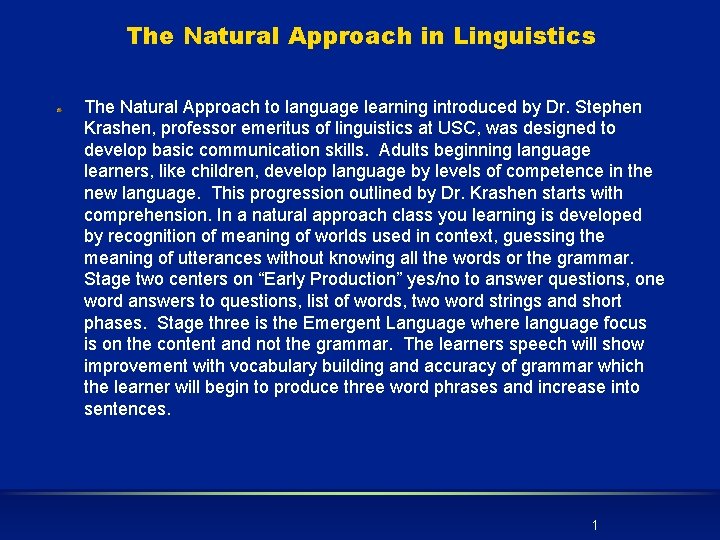The Natural Approach in Linguistics The Natural Approach to language learning introduced by Dr.