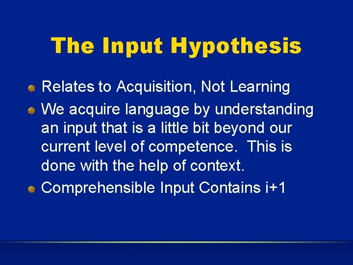 The Input Hypothesis Relates to Acquisition, Not Learning We acquire language by understanding an