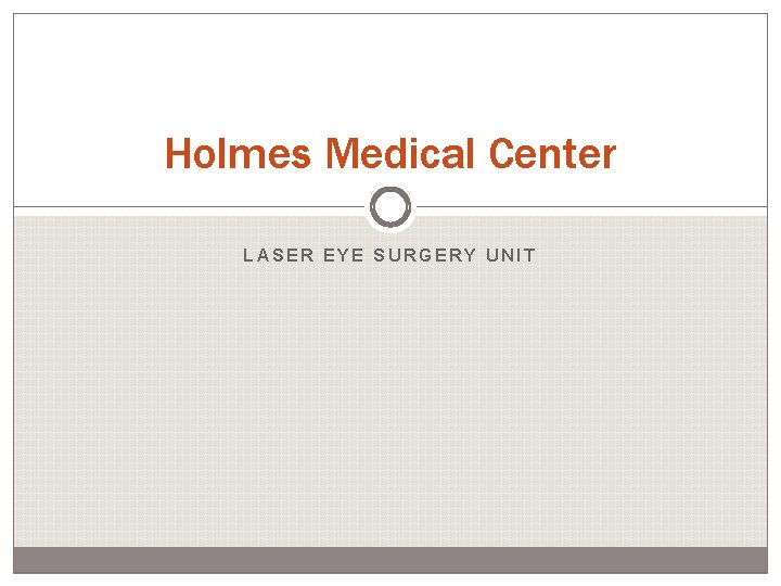 Holmes Medical Center LASER EYE SURGERY UNIT 