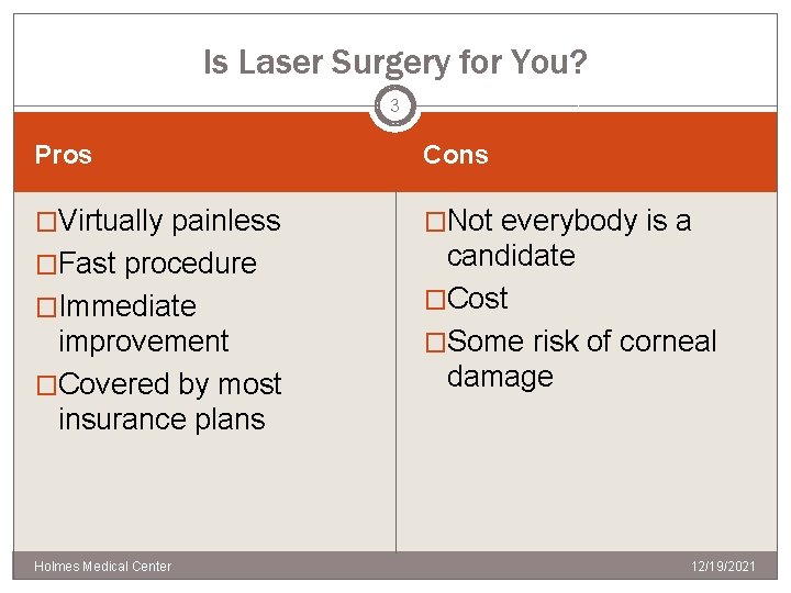 Is Laser Surgery for You? 3 Pros Cons �Virtually painless �Not everybody is a