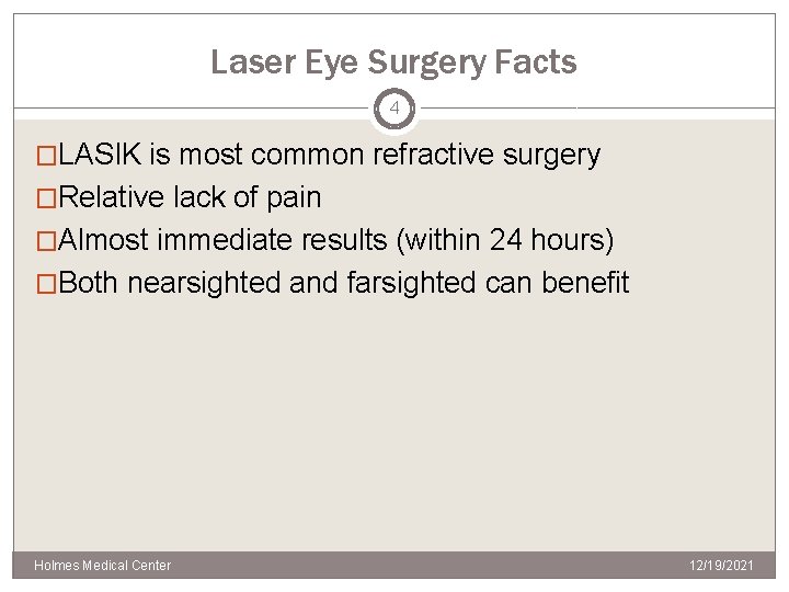 Laser Eye Surgery Facts 4 �LASIK is most common refractive surgery �Relative lack of