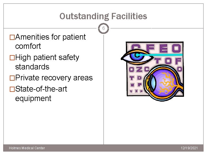 Outstanding Facilities 6 �Amenities for patient comfort �High patient safety standards �Private recovery areas