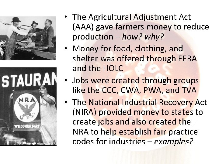  • The Agricultural Adjustment Act (AAA) gave farmers money to reduce production –