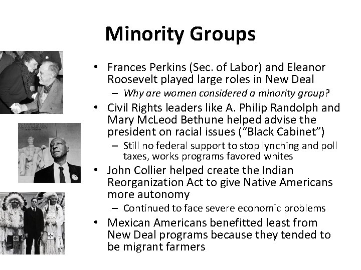 Minority Groups • Frances Perkins (Sec. of Labor) and Eleanor Roosevelt played large roles