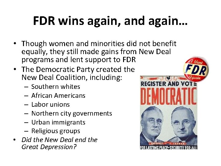FDR wins again, and again… • Though women and minorities did not benefit equally,