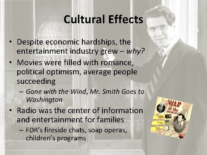 Cultural Effects • Despite economic hardships, the entertainment industry grew – why? • Movies