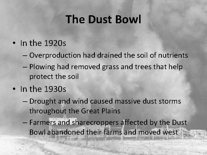 The Dust Bowl • In the 1920 s – Overproduction had drained the soil