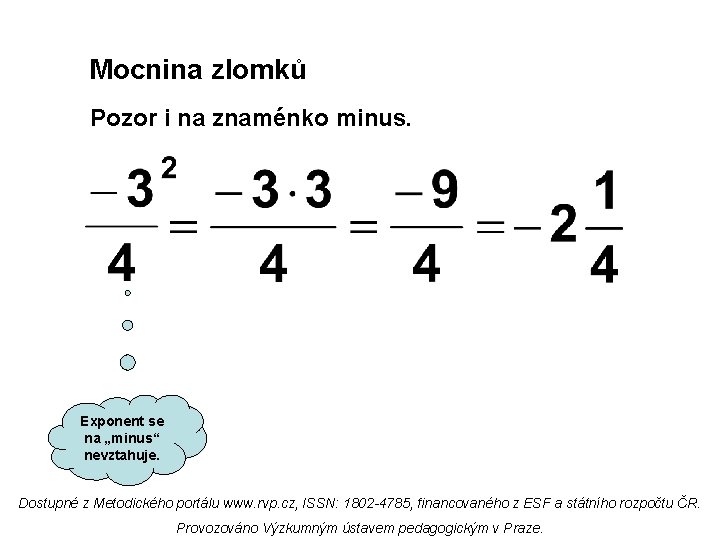 Mocnina zlomků Pozor i na znaménko minus. Exponent se na „minus“ nevztahuje. Dostupné z Mocnina zlomků Pozor i na znaménko minus. Exponent se na „minus“ nevztahuje. Dostupné z