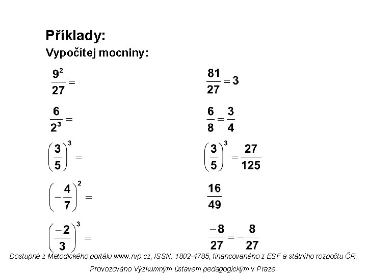 Příklady: Vypočítej mocniny: Dostupné z Metodického portálu www. rvp. cz, ISSN: 1802 -4785, financovaného