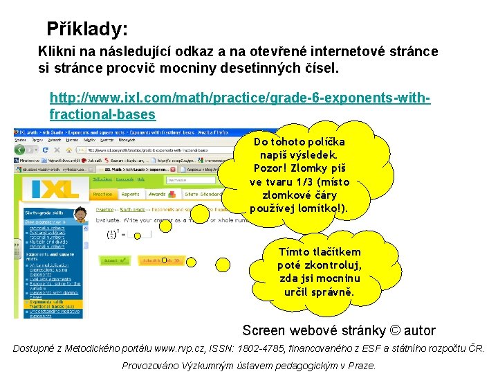 Příklady: Klikni na následující odkaz a na otevřené internetové stránce si stránce procvič mocniny